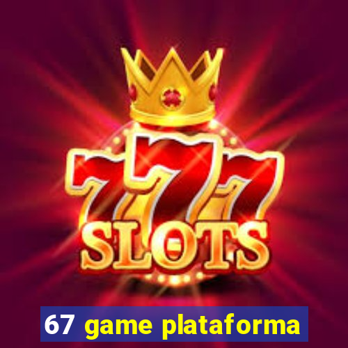 67 game plataforma